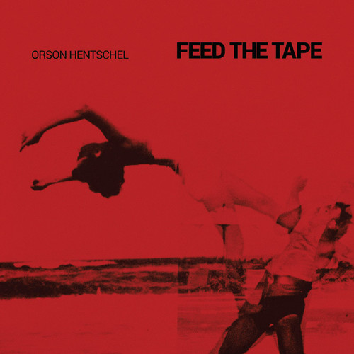 Orson Hentschel - Feed the Tape vinyl record cover
