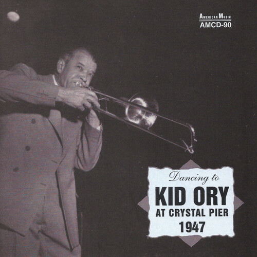 Kid Ory - Kid Ory at Crystal Pier 1947