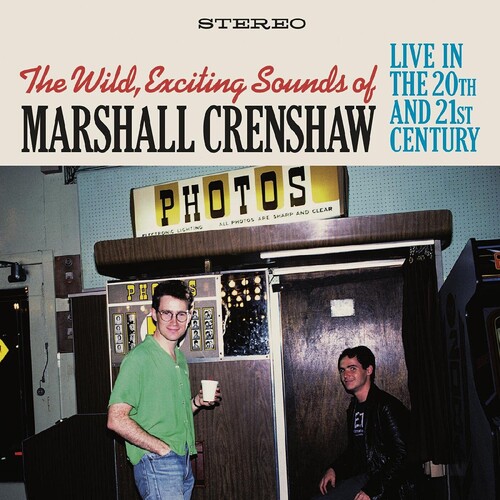 The Wild Exciting Sounds of Marshall Crenshaw:  Live In The 20th and  21st Century