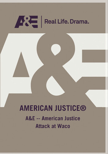 A&E - American Justice Attack At Waco