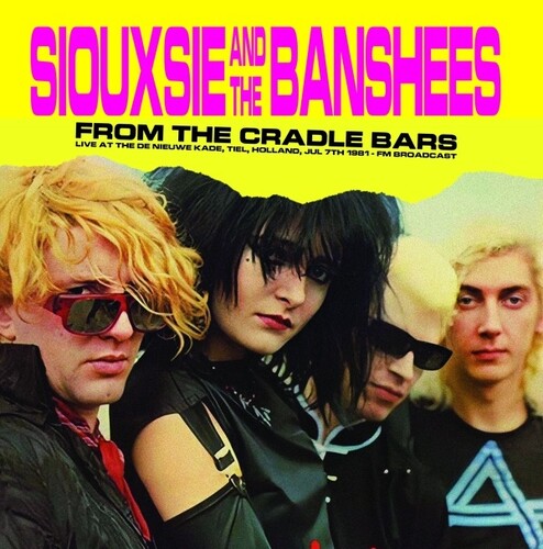Siouxsie / Banshees - From The Cradle Bars: Live At The De Nieuwe Kade