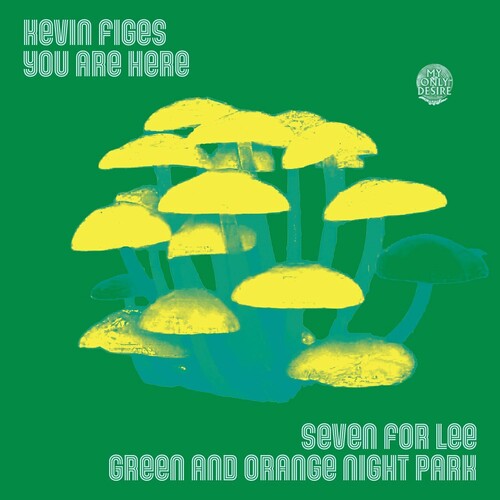 Kevin Figes  & You Are Here - Seven For Lee / Green And Orange Night Park