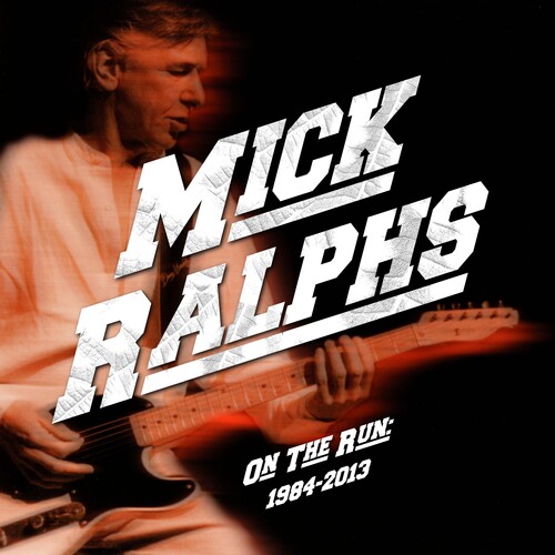 Mick Ralphs - On The Run 1984-2013 (Uk)