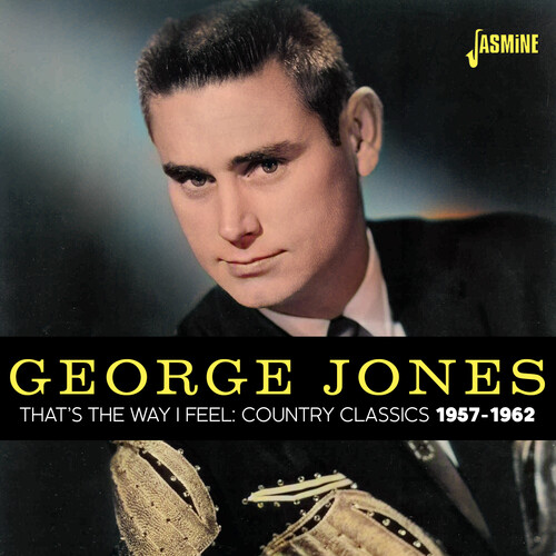 George Jones - That's The Way I Feel: Country Classics 1957-1962