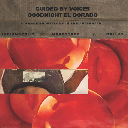 Guided By Voices - Goodnight El Dorado: Strange Bedfellows In The Aftermath (IEX)
