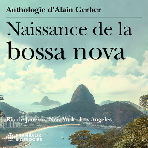 Naissance de la bossa nova - Rio de Janeiro, New York, & Los Angeles