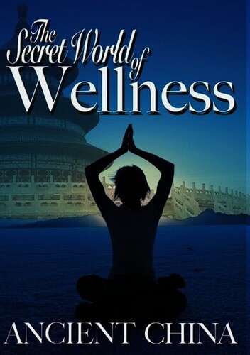 The Secret World of Wellness: Ancient China