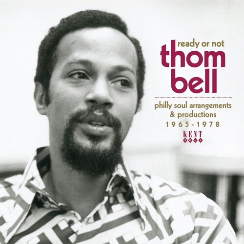 Ready Or Not Thom Bells Philly Soul Arrangements - Ready Or Not: Thom Bell's Philly Soul Arrangements & Productions 1965-1978 / Various
