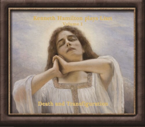 Kenneth Hamilton Plays Liszt, Volume 1: Death And Transfiguration
