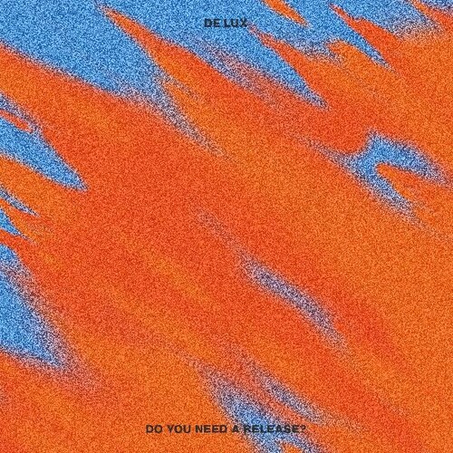 De Lux - Do You Need A Release (Gate) [Download Included]