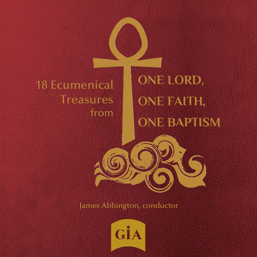 Will Buthod  / One Baptism Choir - 18 Ecumenical Treasures From One Lord One Faith