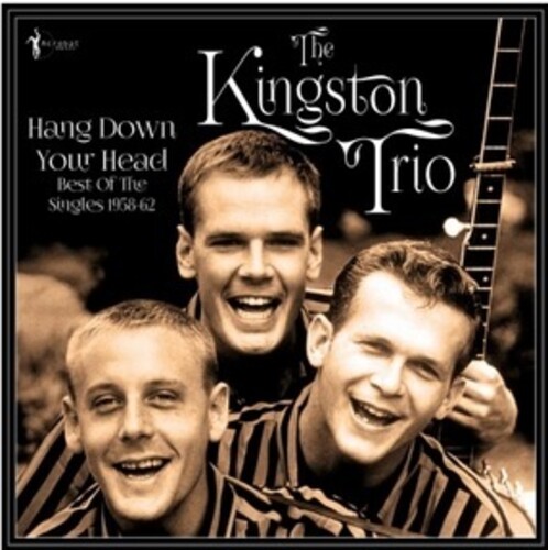 Kingston Trio - Hang Down Your Head: Best Of The Singles 1958-62