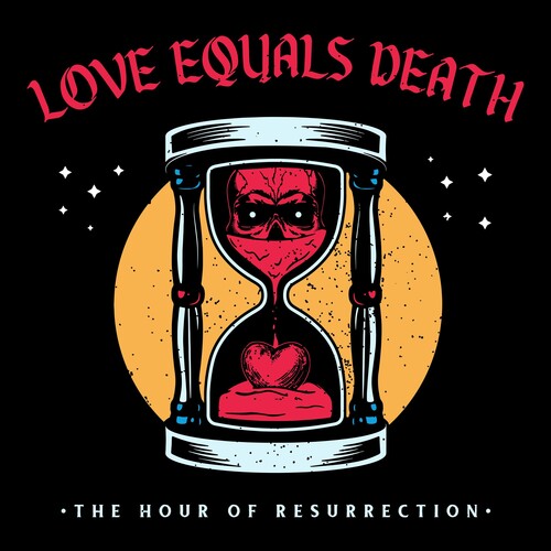 Love Equals Death - Hour Of Resurrection