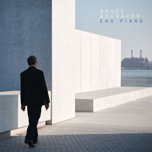 Bruce Brubaker - Eno Piano (Can)