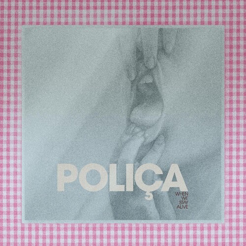 Polica - When We Stay Alive [Limited Edition Crystal Clear LP]