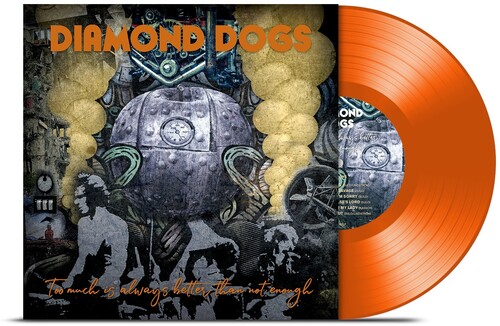Diamond Dogs - Too Much Is Always Better Than Not Enough (Orange Vinyl)