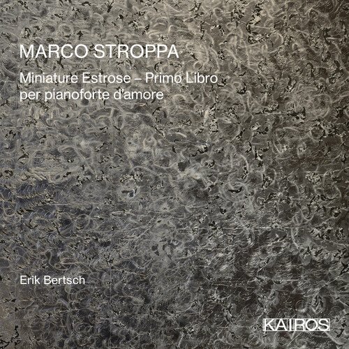 Marco Stroppa: Miniature Estrose: Primo Libro Per Pianoforte D'Amore|Erik Bertsch