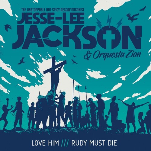 Love Him/Rudy Must Die|Jesse-Lee Jackson/Orquesta Zion