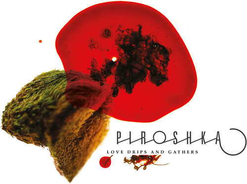 Piroshka - Love Drips And Gathers [Limited Edition Red LP]