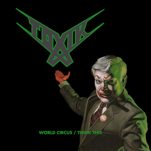 Toxik - World Circus / Think This (Uk)