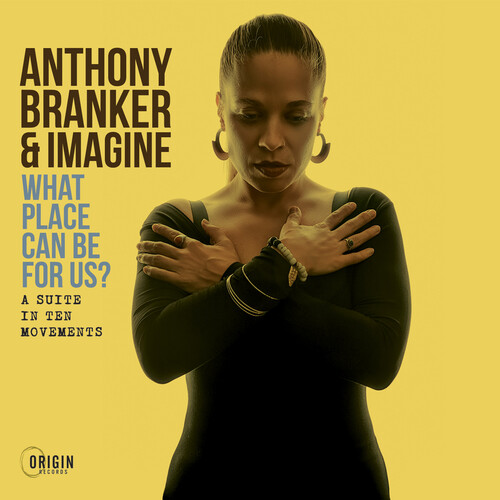 Anthony Branker  & Imagine - What Place Can Be For Us?