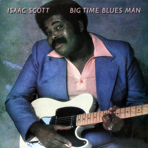 Isaac Scott - Big Time Blues Man (Mod)