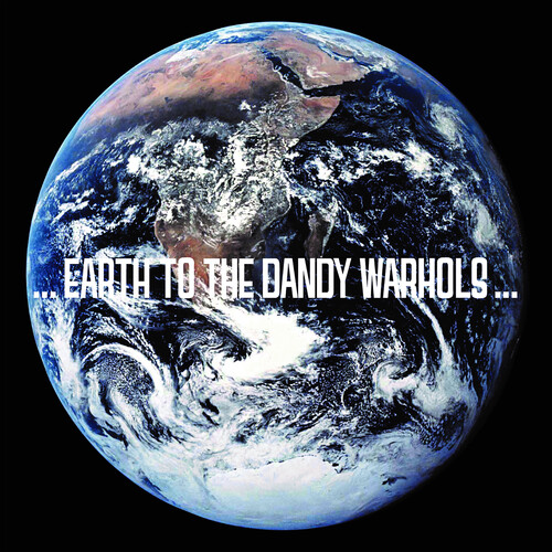 ...Earth to the Dandy Warhols... (2023 Repress)