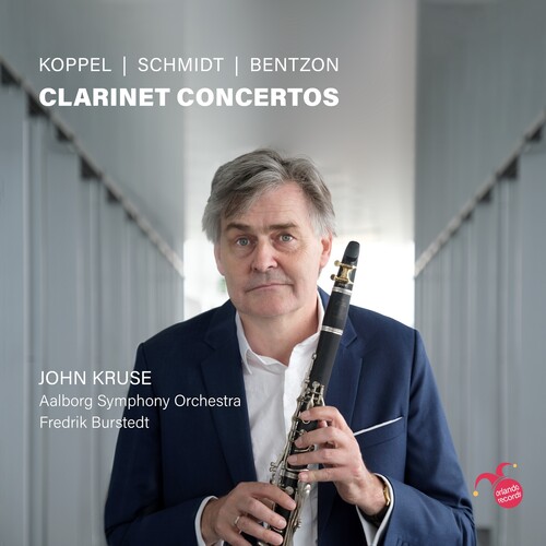 Koppel, Schmidt And Bentzon: Clarinet Concertos