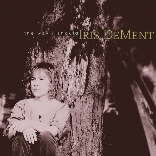 Iris DeMent - Way I Should - 30th Anniversary