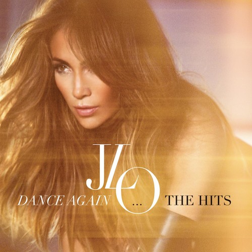 Jennifer Lopez - Dance Again: The Hits