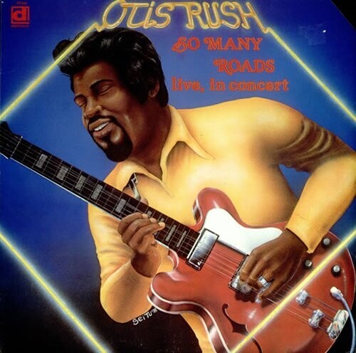 Otis Rush - So Many Roads, Live
