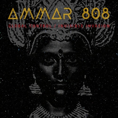 Ammar 808 - Global Control / Invisible Invasion