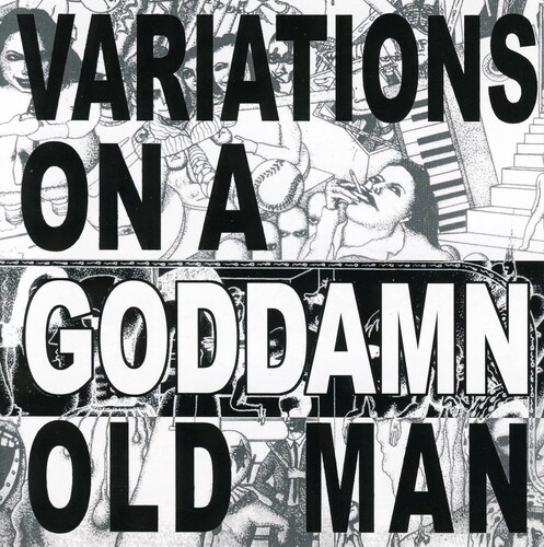 Variations On A Goddamn Old Man