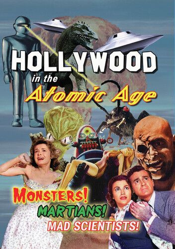 Hollywood in the Atomic Age: Monsters! Martians! Mad Scientists!