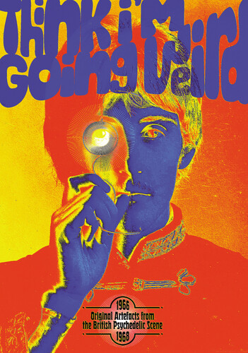 Think I'M Going Weird: Original Artefacts From The British Psychedelic Scene 1966-1968 [Import]
