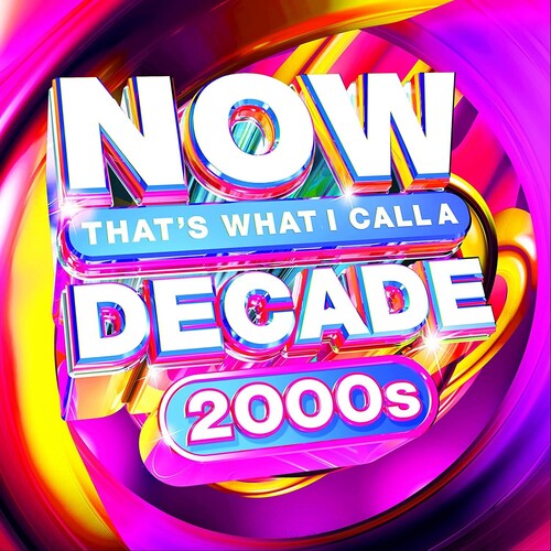 Now That's What I Call Music! - NOW That's What I Call A Decade: 2000's