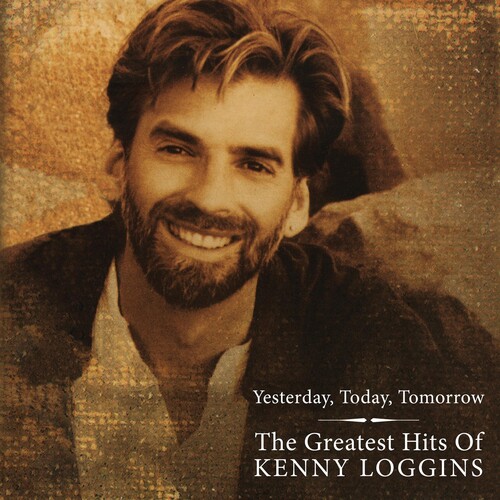 The Greatest Hits of Kenny Loggins - Yesterday Today Tomorrow