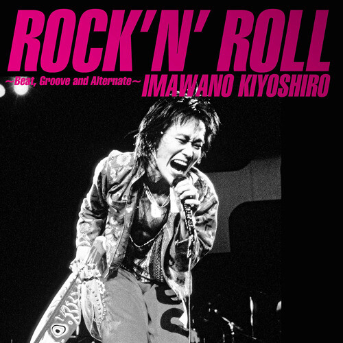 Kiyoshiro Imawano - Rock'n Roll: Beat Groove And Alternate