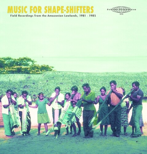 Music For Shape-Shifters: Field Recordings From The Amazonian Lowlands, 1981-1985