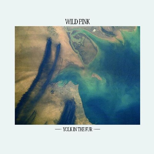 Wild Pink - Yolk In The Fur [Download Included]