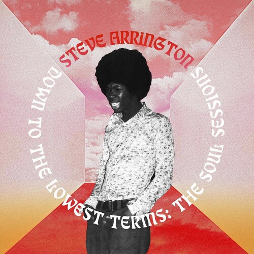 Steve Arrington - Down To The Lowest Terms: The Soul Sessions