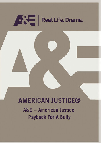 A&E - American Justice: Payback For A Bully