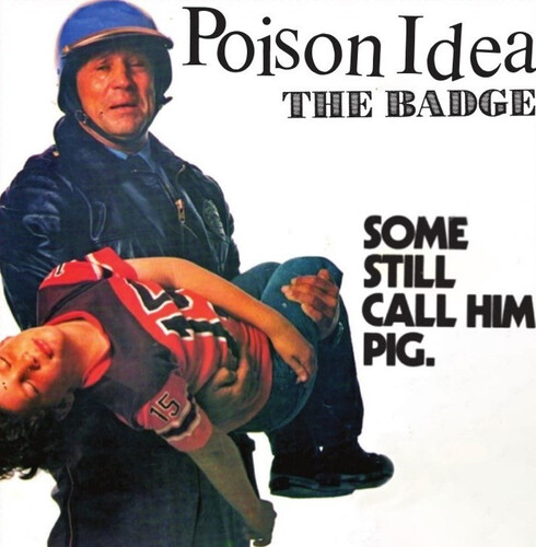 Poison Idea - Badge / Portland Cop Remix 7 [Limited Edition]