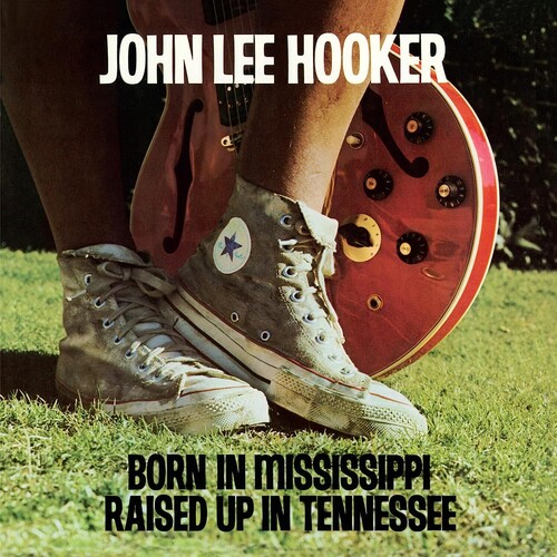 John Hooker  Lee - Born In Mississippi, Raised Up In Tennessee
