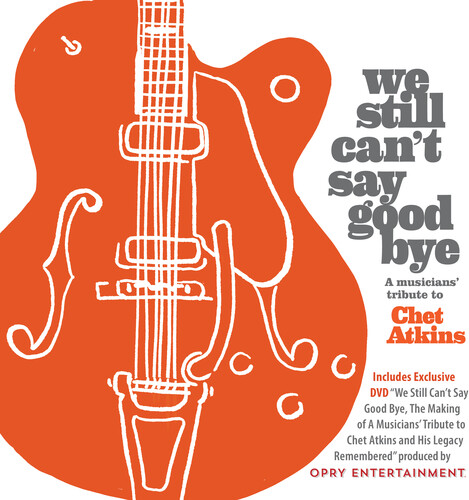 We Still Can't Say Goodbye: A Musicians' Tribute To Chet Atkins (Various Artists)