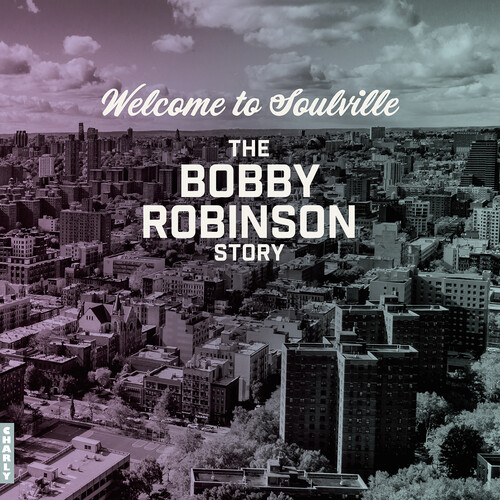 Welcome To Soulville - The Bobby Robinson Story