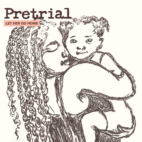 Pretrial (Let Her Go Home [Explicit Content]