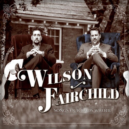 Wilson Fairchild - Songs Our Dads Wrote [Digipak]