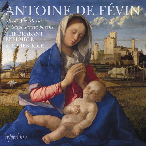 Fevin: Missa Ave Maria Missa Salve Sancta Parens|Brabant Ensemble / Rice, Stephen