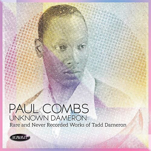 Paul Combs - Unknown Dameron: Rare And Never Recorded Works of Tadd Dameron